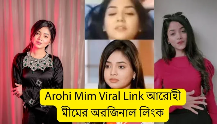 Arohi Mim Viral Link আরোহী মীমের অরজিনাল লিংক